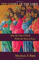The Gospel Of The Lord: How The Early Church Wrote The Story Of Jesus